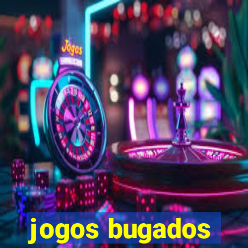 jogos bugados